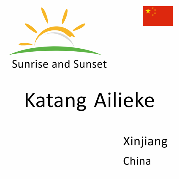 Sunrise and sunset times for Katang Ailieke, Xinjiang, China