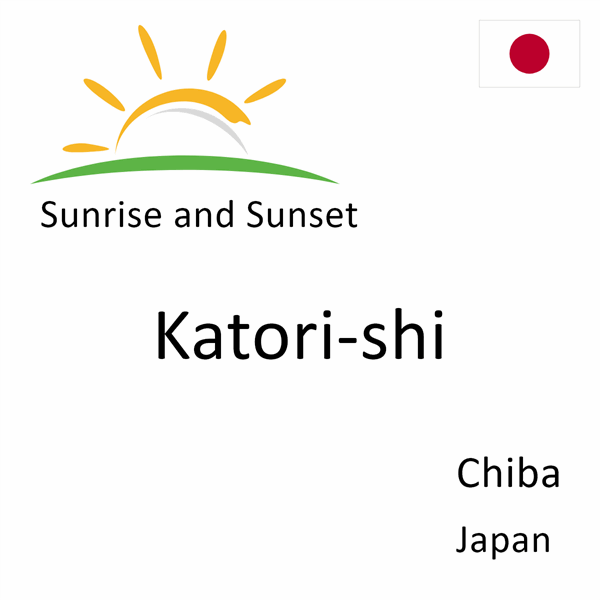 Sunrise and sunset times for Katori-shi, Chiba, Japan