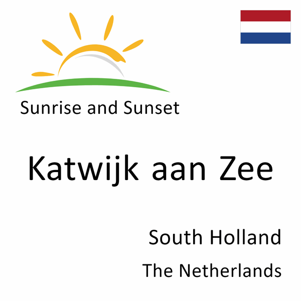 Sunrise and sunset times for Katwijk aan Zee, South Holland, The Netherlands