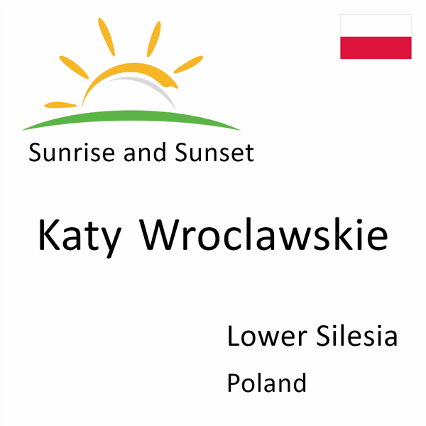 Sunrise and sunset times for Katy Wroclawskie, Lower Silesia, Poland