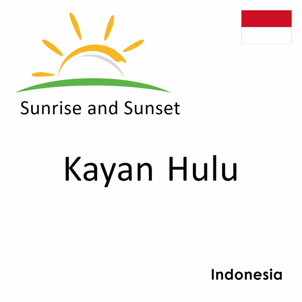 Sunrise and sunset times for Kayan Hulu, Indonesia