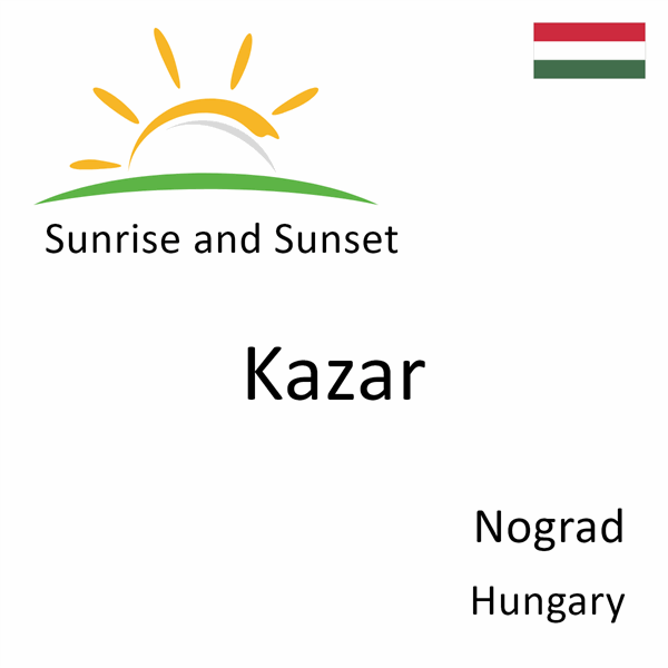 Sunrise and sunset times for Kazar, Nograd, Hungary