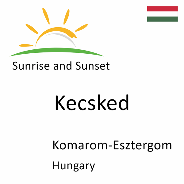 Sunrise and sunset times for Kecsked, Komarom-Esztergom, Hungary