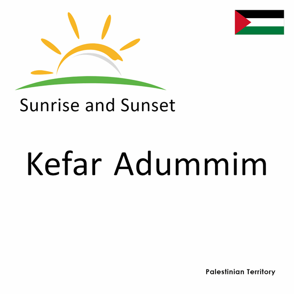 Sunrise and sunset times for Kefar Adummim, Palestinian Territory