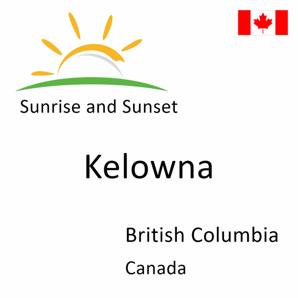 Sunrise and sunset times for Kelowna, British Columbia, Canada