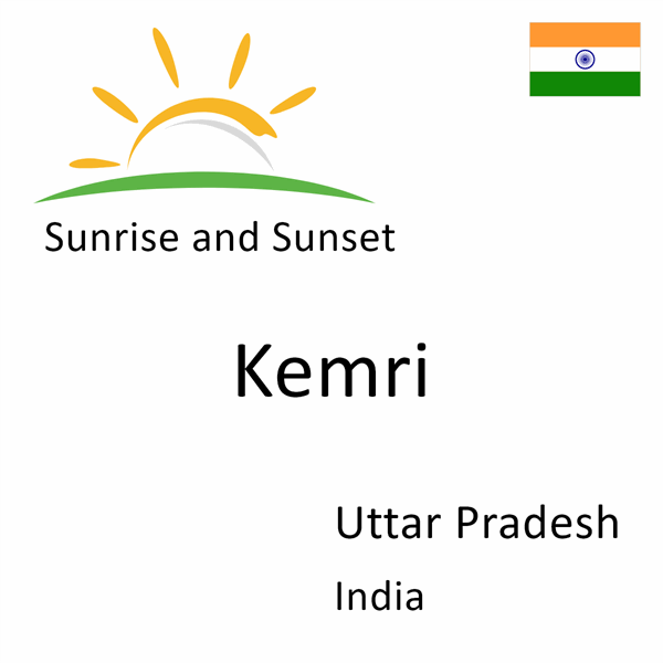 Sunrise and sunset times for Kemri, Uttar Pradesh, India