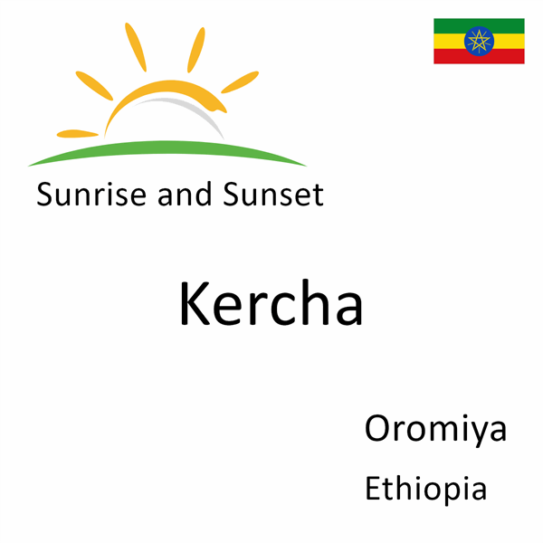 Sunrise and sunset times for Kercha, Oromiya, Ethiopia