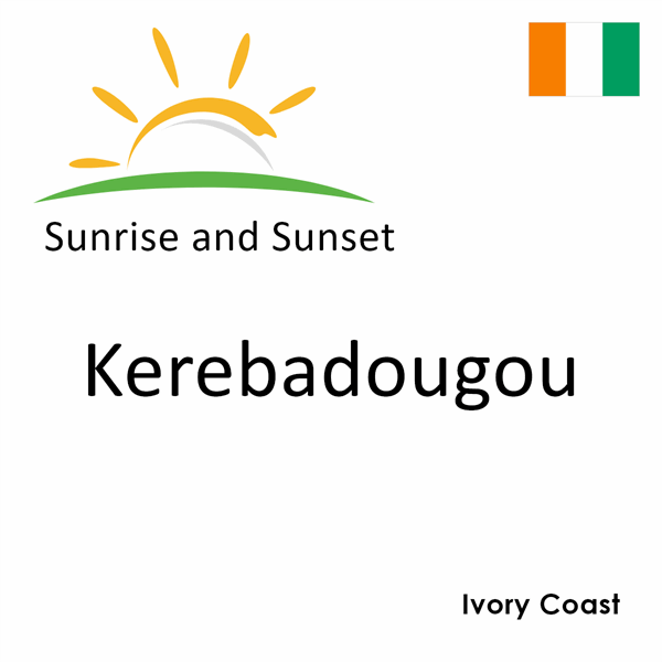 Sunrise and sunset times for Kerebadougou, Ivory Coast