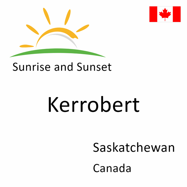 Sunrise and sunset times for Kerrobert, Saskatchewan, Canada