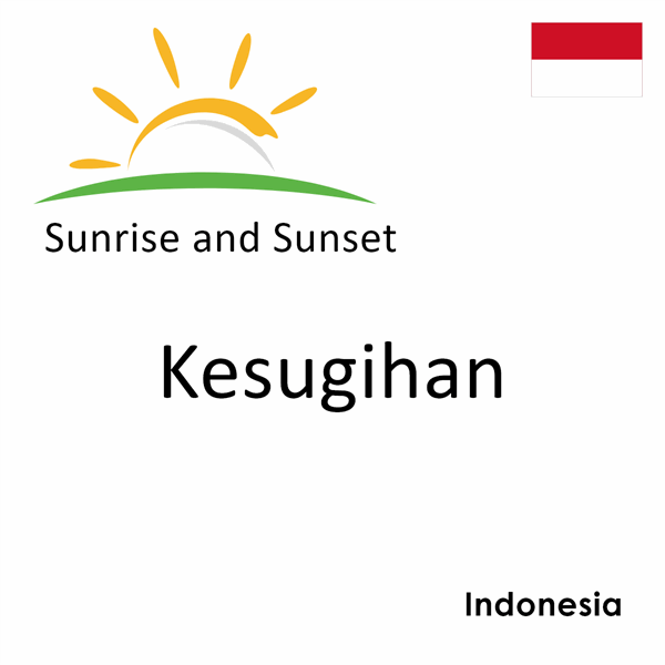 Sunrise and sunset times for Kesugihan, Indonesia