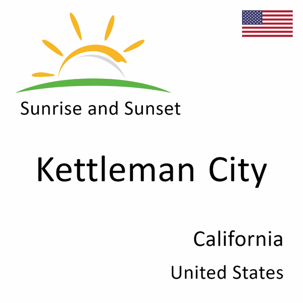 Sunrise and sunset times for Kettleman City, California, United States