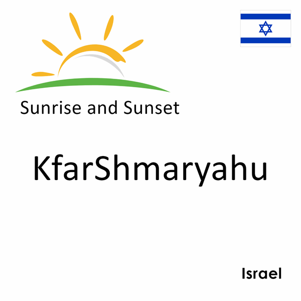 Sunrise and sunset times for KfarShmaryahu, Israel