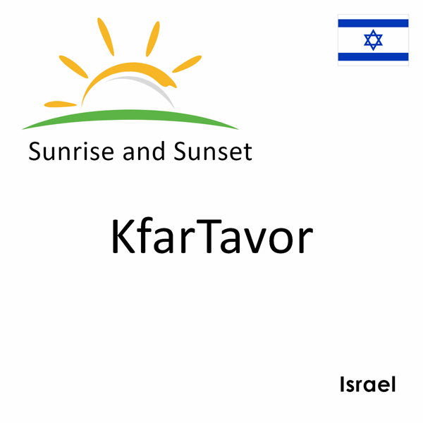 Sunrise and sunset times for KfarTavor, Israel