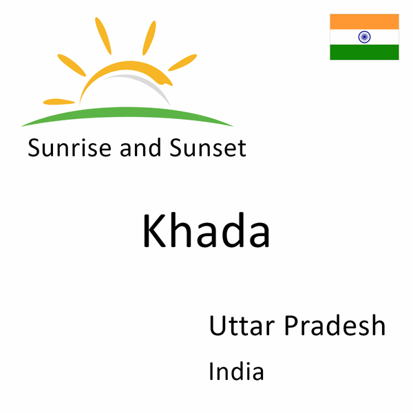 Sunrise and sunset times for Khada, Uttar Pradesh, India