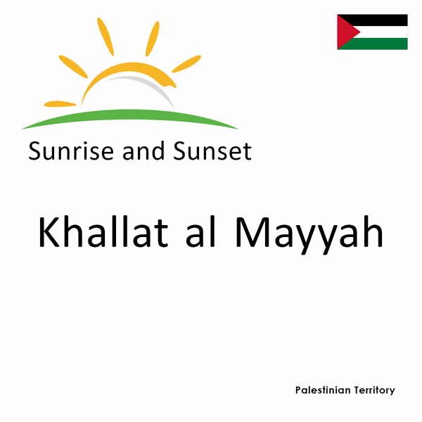 Sunrise and sunset times for Khallat al Mayyah, Palestinian Territory