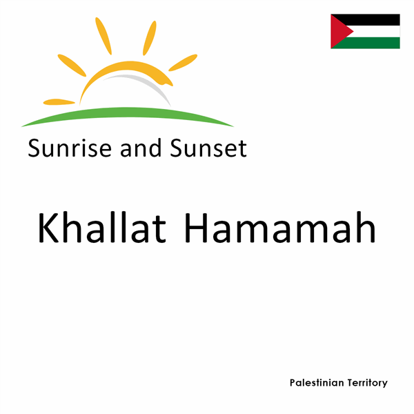 Sunrise and sunset times for Khallat Hamamah, Palestinian Territory