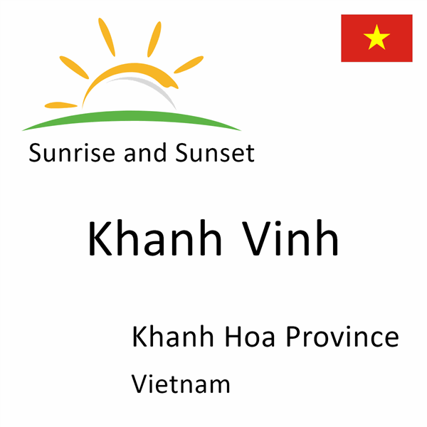 Sunrise and sunset times for Khanh Vinh, Khanh Hoa Province, Vietnam