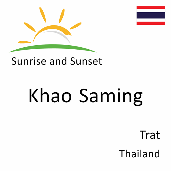 Sunrise and sunset times for Khao Saming, Trat, Thailand