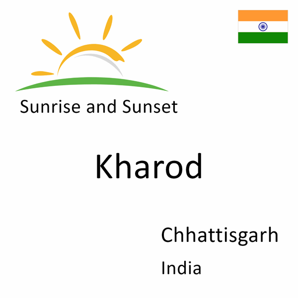 Sunrise and sunset times for Kharod, Chhattisgarh, India