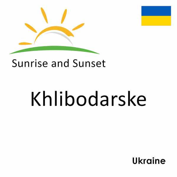 Sunrise and sunset times for Khlibodarske, Ukraine