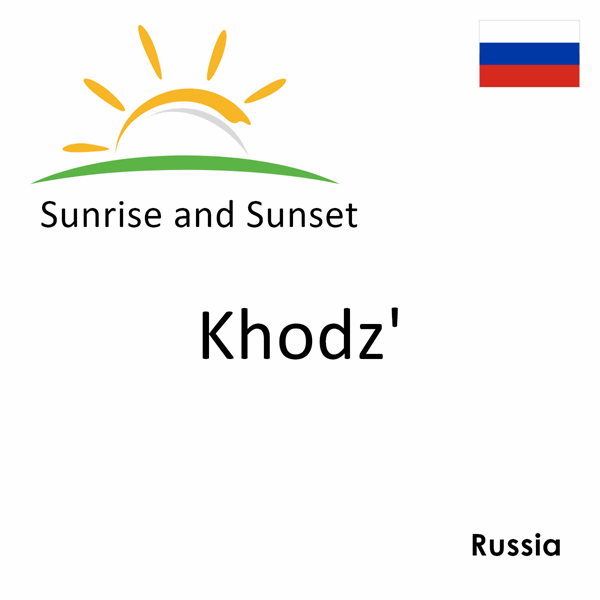 Sunrise and sunset times for Khodz', Russia