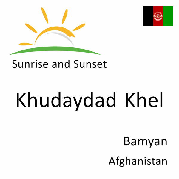 Sunrise and sunset times for Khudaydad Khel, Bamyan, Afghanistan