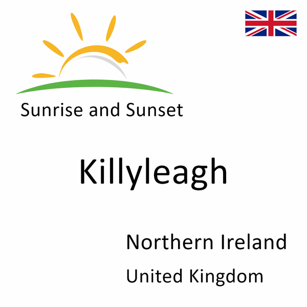 Sunrise and sunset times for Killyleagh, Northern Ireland, United Kingdom