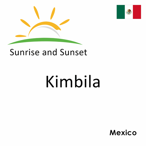 Sunrise and sunset times for Kimbila, Mexico