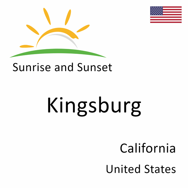 Sunrise and sunset times for Kingsburg, California, United States