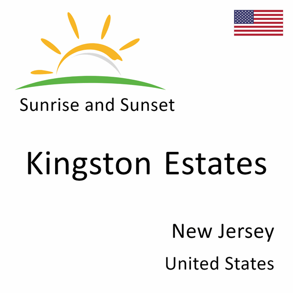 Sunrise and sunset times for Kingston Estates, New Jersey, United States