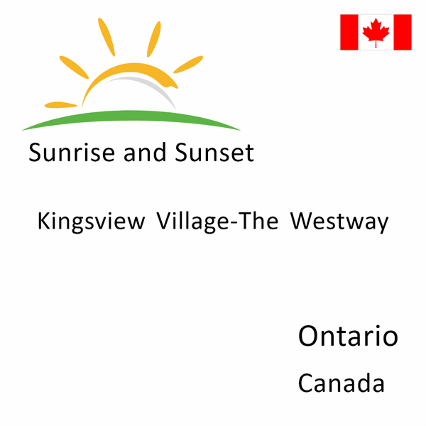 Sunrise and sunset times for Kingsview Village-The Westway, Ontario, Canada