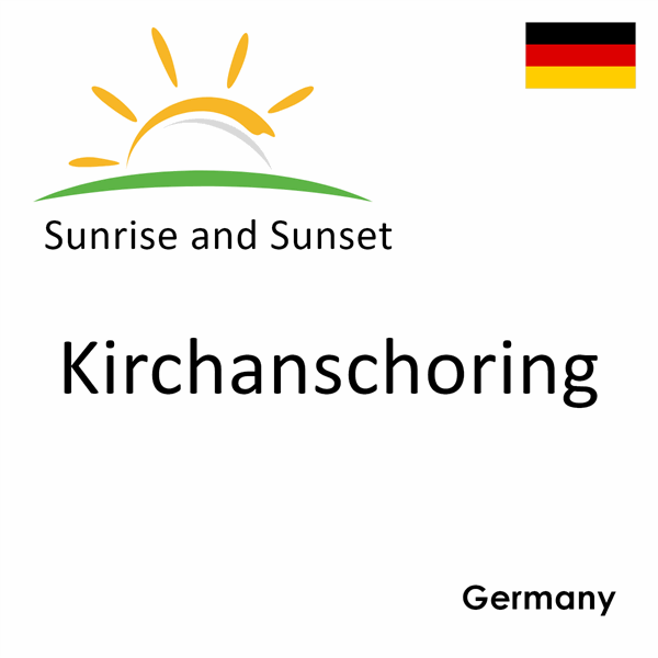 Sunrise and sunset times for Kirchanschoring, Germany