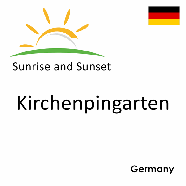 Sunrise and sunset times for Kirchenpingarten, Germany