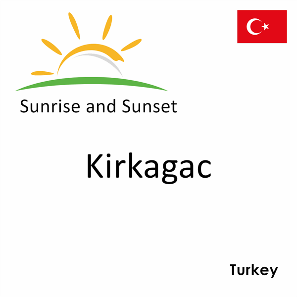 Sunrise and sunset times for Kirkagac, Turkey