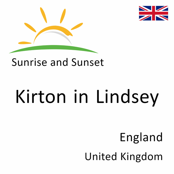 Sunrise and sunset times for Kirton in Lindsey, England, United Kingdom