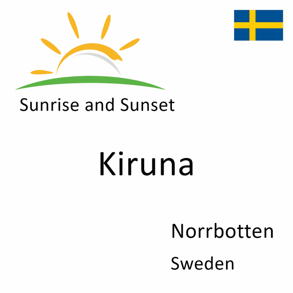 Sunrise and Sunset Times in Kiruna, Norrbotten, Sweden