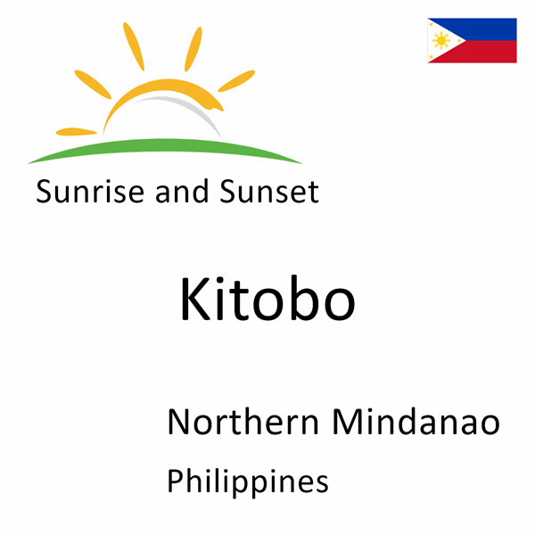 Sunrise and sunset times for Kitobo, Northern Mindanao, Philippines