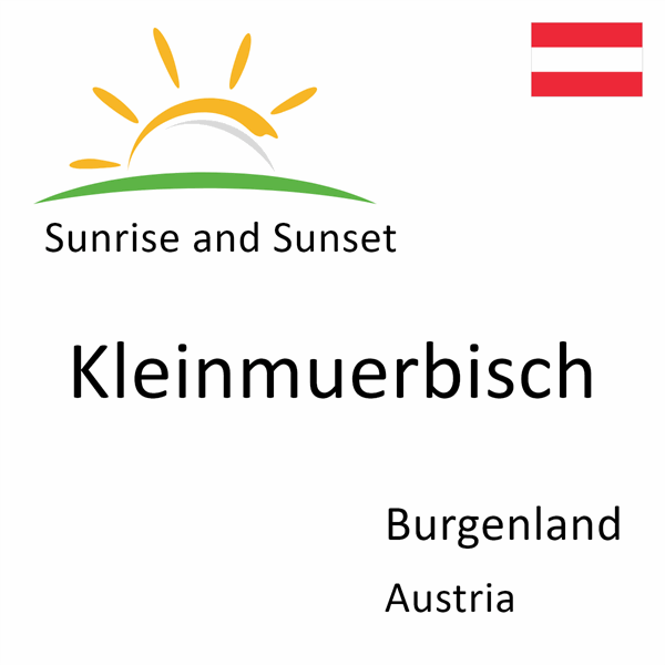 Sunrise and sunset times for Kleinmuerbisch, Burgenland, Austria