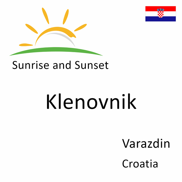 Sunrise and sunset times for Klenovnik, Varazdin, Croatia