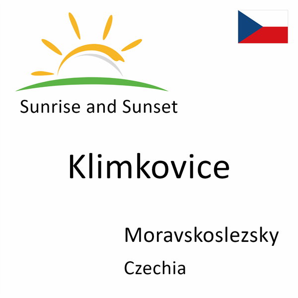 Sunrise and sunset times for Klimkovice, Moravskoslezsky, Czechia