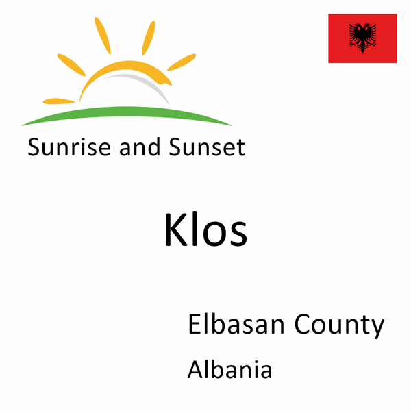 Sunrise and sunset times for Klos, Elbasan County, Albania