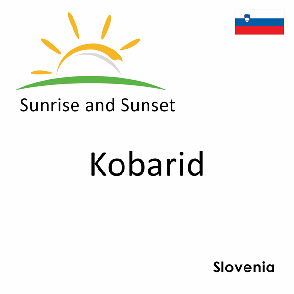 Sunrise and sunset times for Kobarid, Slovenia