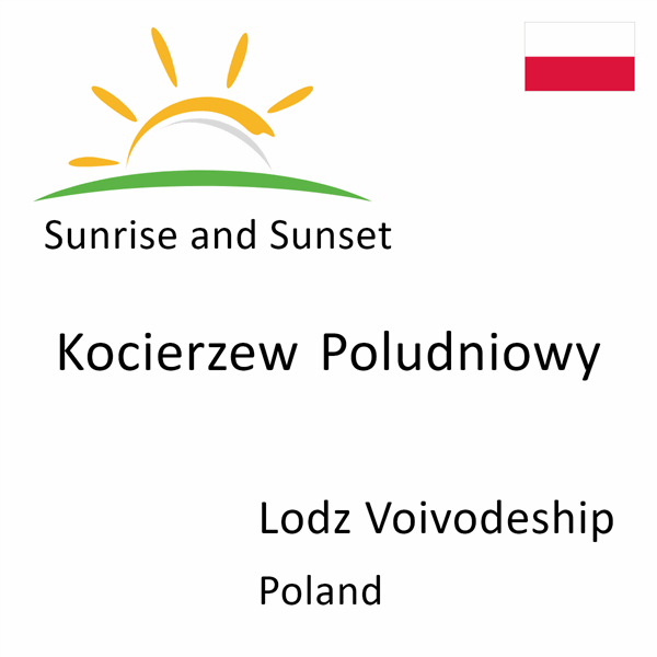 Sunrise and sunset times for Kocierzew Poludniowy, Lodz Voivodeship, Poland