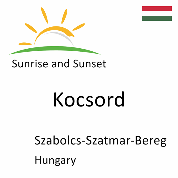 Sunrise and sunset times for Kocsord, Szabolcs-Szatmar-Bereg, Hungary