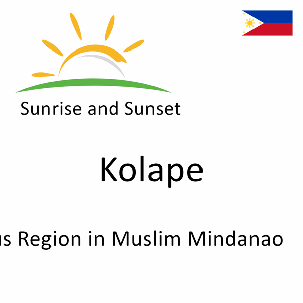 Sunrise and sunset times for Kolape, Autonomous Region in Muslim Mindanao, Philippines