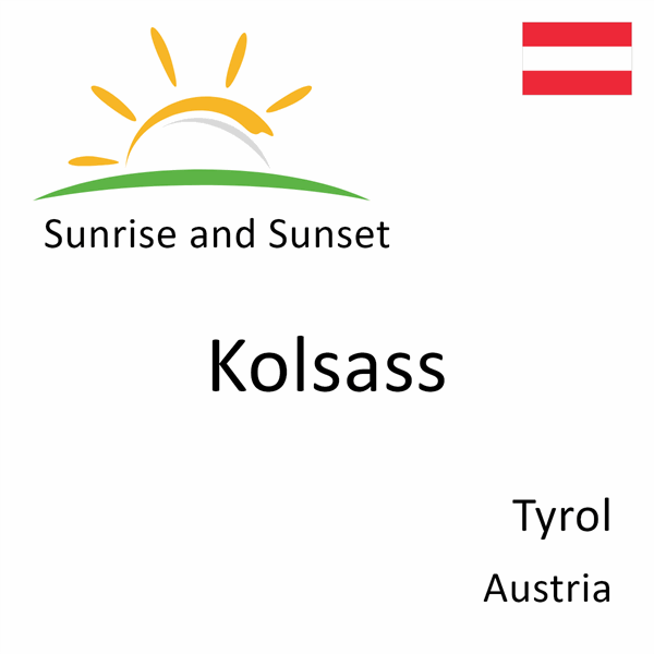 Sunrise and sunset times for Kolsass, Tyrol, Austria