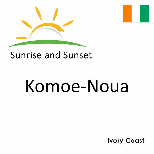 Sunrise and sunset times for Komoe-Noua, Ivory Coast