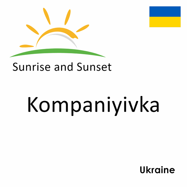 Sunrise and sunset times for Kompaniyivka, Ukraine