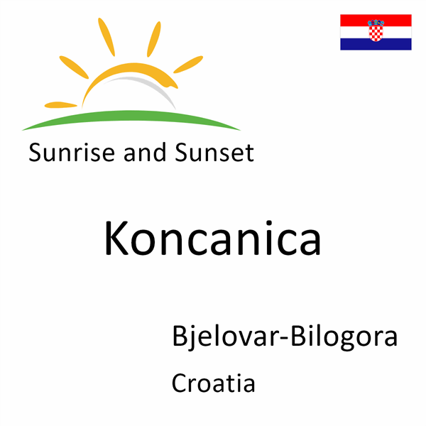 Sunrise and sunset times for Koncanica, Bjelovar-Bilogora, Croatia