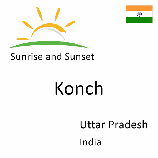 Sunrise and sunset times for Konch, Uttar Pradesh, India